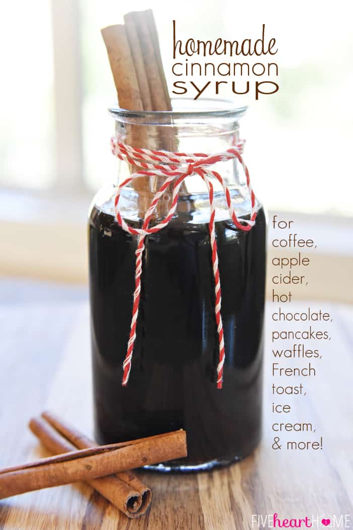 Homemade Cinnamon Syrup {for Coffee, Cider, Pancakes, Ice Cream & More!} with text overlay.